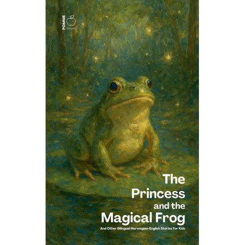 The Princess and the Magical Frog And Other Bilingual Norwegian-English Stories for Kids