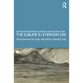 The Sublime in Everyday Life: Psychoanalytic and Aesthetic Perspectives