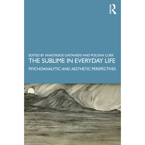 The Sublime in Everyday Life: Psychoanalytic and Aesthetic Perspectives