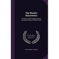 The World's Discoverers: The Story of Bold Voyages by Brave Navigators During a Thousand Years