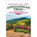 Nature of the Appalachian Trail: Your Guide to Wildlife, Plants, and Geology