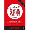 Add-Friendly Ways to Organize Your Life: Strategies That Work from an Acclaimed Professional Organizer and a Renowned Add Clinician