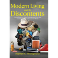 Modern Living and Its Discontents: Critical Essays on Major Contemporary Issues that Greatly Affect Ourselves and Our World