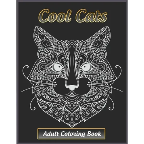 Cool Cats Adult Coloring Book: Featuring Fun and Relaxing Cat Designs for Cat Lovers