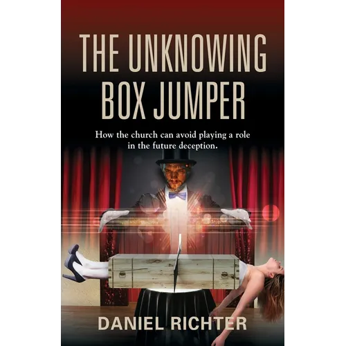 The Unknowing Box Jumper: How the church can avoid playing a role in the future deception