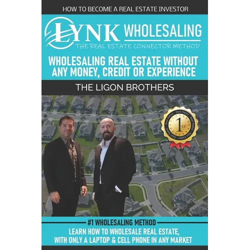 The Real Estate Connector Method: Wholesaling Real Estate, Without Money, Credit or Experience.: Learn How to Wholesale Real Estate, with Only a Lapto