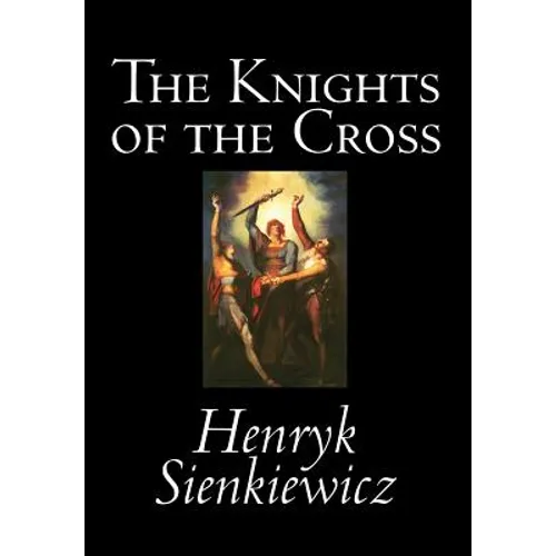 The Knights of the Cross by Henryk Sienkiewicz, Fiction, Historical