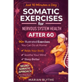 Somatic Exercises for Nervous System Health After 60: 90+ Gentle Techniques to Calm Anxiety, Relieve Tension, Improve Sleep and Boost Mobility Designe
