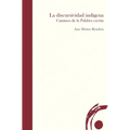 La discursividad indígena: Caminos de la Palabra escrita