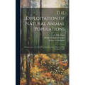 The Exploitation of Natural Animal Populations; a Symposium of the British Ecological Society, Durham, 28th-31st March 1960