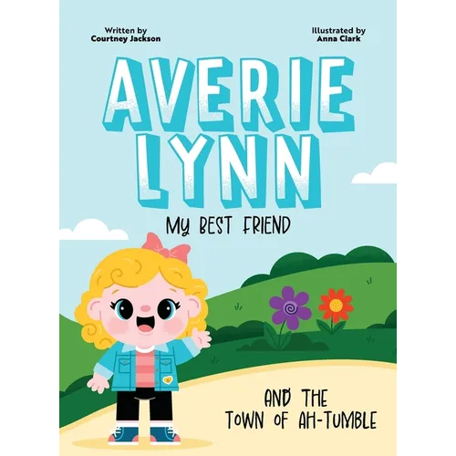 Averie Lynn My Best Friend and the Town of Ah-Tumble