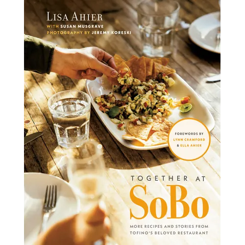 Together at Sobo: More Recipes and Stories from Tofino's Beloved Restaurant