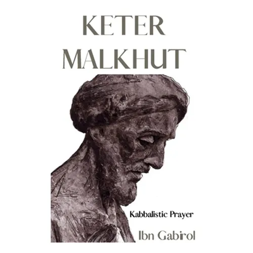 Keter Malkhut. Kabbalistic Prayer: Ibn Gabirol. Kabbalah and Judaism