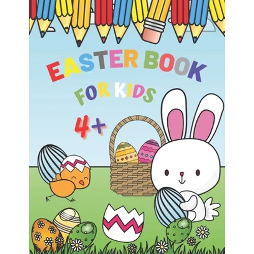 Easter Book For Kids 4+: Spring Coloring Superbook With Bunny And Eggs For Creativity Kids Ages 4-12 Year Old