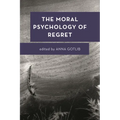 The Moral Psychology of Regret
