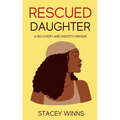 Rescued Daughter: A Recovery and Identity Memoir