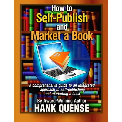 How to Self-publish and Market a Book: A comprehensive guide to an integrated approach to self-publishing and marketing a book
