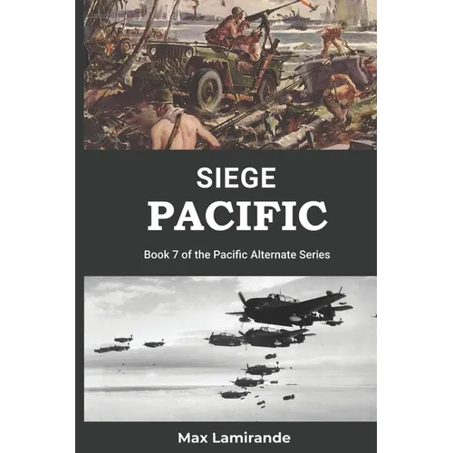 Siege Pacific: Book 7 of the Pacific Alternate Series