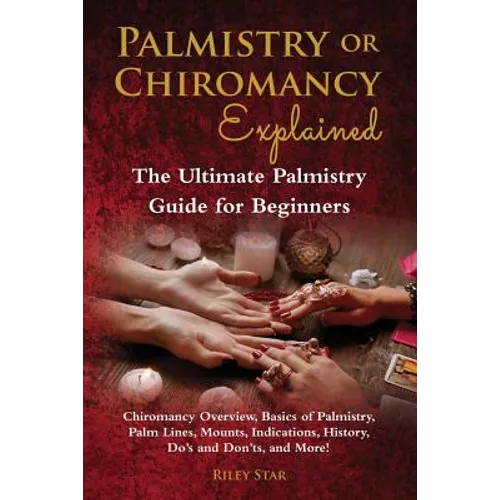 Palmistry or Chiromancy Explained: Chiromancy Overview, Basics of Palmistry, Palm Lines, Mounts, Indications, History, Do's and Don'ts, and More! The