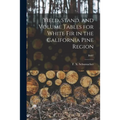 Yield, Stand, and Volume Tables for White Fir in the California Pine Region; B407