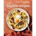 Food52 Big Little Recipes: Good Food with Minimal Ingredients and Maximal Flavor [A Cookbook]
