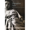 Disruptive Acts: The New Woman in Fin-de-Siecle France