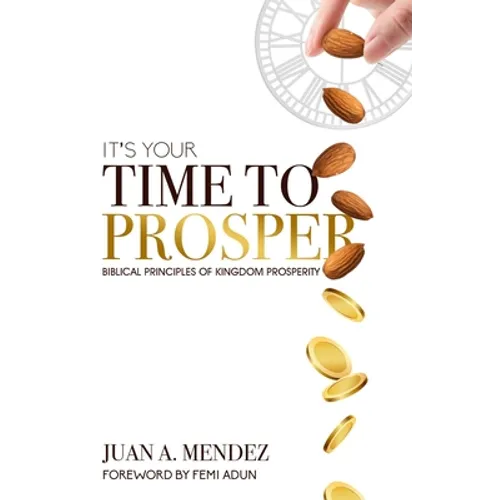 It's Your Time to Prosper: Biblical Principles of Kingdom Prosperity