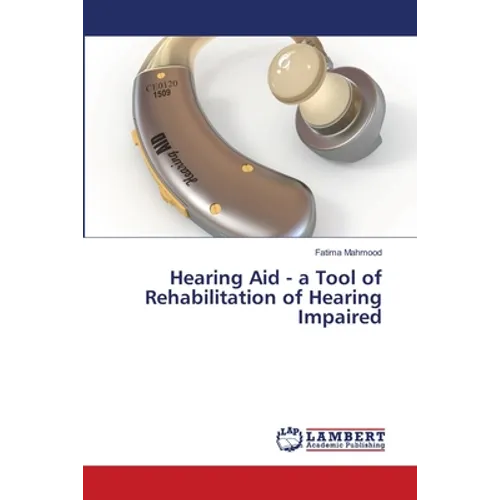 Hearing Aid - a Tool of Rehabilitation of Hearing Impaired