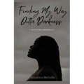 Finding My Way Outta Darkness: A Story of Unconditional Love