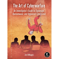The Art of Cyberwarfare: An Investigator's Guide to Espionage, Ransomware, and Organized Cybercrime