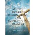 Words, Thoughts, Imaginations, and Inspirational Reading