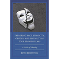 Exploring Race, Ethnicity, Gender, and Sexuality in Four Spanish Plays: A Crisis of Identity