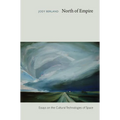 North of Empire: Essays on the Cultural Technologies of Space
