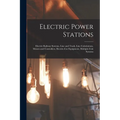 Electric Power Stations: Electric Railway Systems, Line and Track, Line Calculations, Motors and Controllers, Electric-Car Equipment, Multiple-