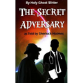 The Secret Adversary as Told by Sherlock Holmes (Illustrated): Newly Discovered Adventures of Sherlock Holmes