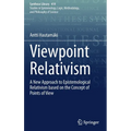Viewpoint Relativism: A New Approach to Epistemological Relativism Based on the Concept of Points of View