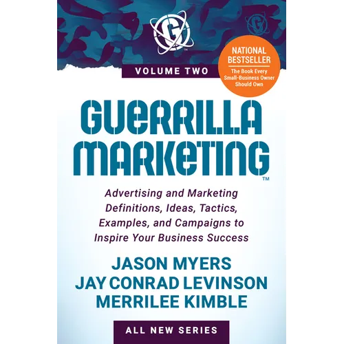 Guerrilla Marketing Volume 2: Advertising and Marketing Definitions, Ideas, Tactics, Examples, and Campaigns to Inspire Your Business Success
