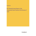 The Thirteenth Annual Report of the Incorporated Church Society of the Diocese of Huron