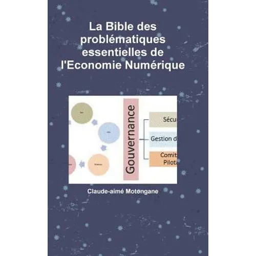 La Bible des problématiques essentielles de l'Economie Numérique