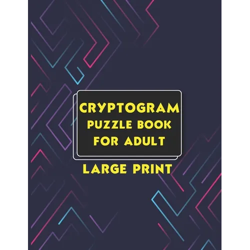 Cryptogram Puzzle Book for Adult Large Print: Cryptogram Puzzle Book for Adults with Hints Large Print Cryptograms Funny and Inspirational