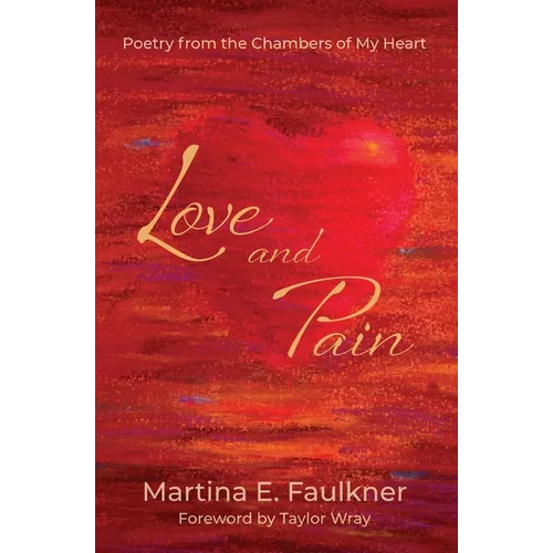 Love and Pain: Poetry from the Chambers of My Heart