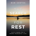 The Search for Rest: Fifty Days to a More Peaceful Life