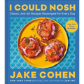 I Could Nosh: Classic Jew-Ish Recipes Revamped for Every Day