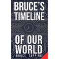 Bruce's Timeline of Our World