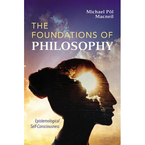 The Foundations of Philosophy: Epistemological Self-Consciousness - Paperback