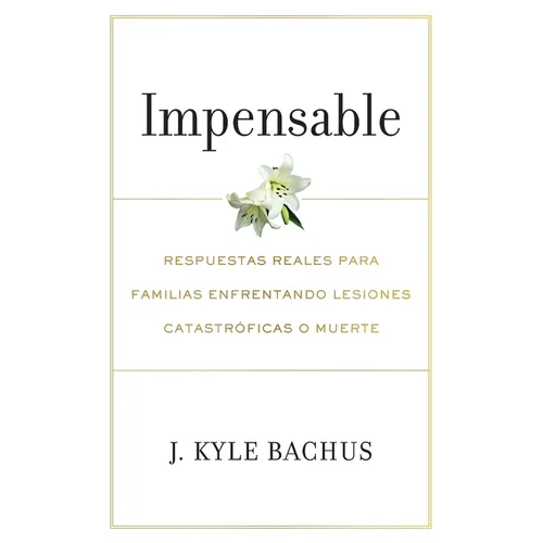 Impensable: Respuestas reales para familias enfrentando lesiones catastroficas o muerte