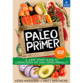 The Paleo Primer: A Jump-Start Guide to Losing Body Fat and Living Primally!