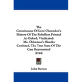 The Genuineness Of Lord Clarendon's History Of The Rebellion Printed At Oxford, Vindicated: Mr. Oldmixon's Slander Confuted, The True State Of The Cas
