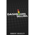 Dashboard Selling: The Systematic, Repeatable Approach for Driving More Sales.