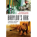 Babylon's Ark: The Incredible Wartime Rescue of the Baghdad Zoo